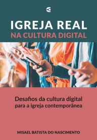 Title: Igreja real na cultura digital, Author: Misael Batista do Nascimento