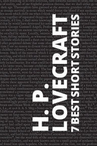 Title: 7 best short stories by H. P. Lovecraft, Author: H. P. Lovecraft