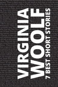 Title: 7 best short stories by Virginia Woolf, Author: Virginia Woolf