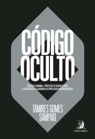 Title: Código Oculto: Política criminal, processo de racialização e obstáculos à cidadania da população negra no brasil, Author: Tamires Gomes Sampaio