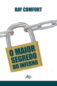 Title: O maior segredo do inferno, Author: Ray Comfort