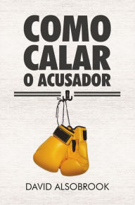 Title: Como calar o acusador, Author: David Alsobrook