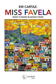 Title: Em cartaz: Miss Favela, Author: Marly D'Amaro Blasques Tooge