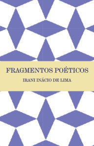 Title: Fragmentos poéticos, Author: Irani Inácio de Lima