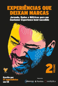 Title: Experiências que deixam marcas: Jornada, dados e métricas para um customer experience bem sucedido, Author: Alexandre Silveira