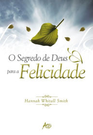 Title: Os segredos de Deus para a felicidade, Author: Hannah W. Smith