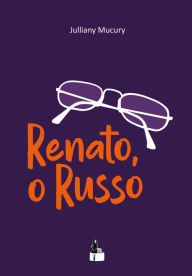 Title: Renato, o Russo, Author: Julliany Mucury