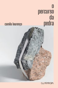 Title: O percurso da pedra, Author: Camila Lourenço