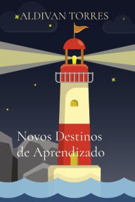 Title: Novos Destinos de Aprendizado, Author: ALDIVAN TORRES