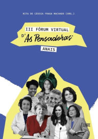 Title: Anais do III Fórum Virtual As Pensadoras, Author: Rita de Cássia Fraga Machado