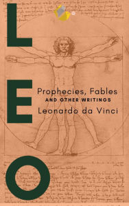 Title: Leonardo da Vinci - Prophecies: Fables and other writings, Author: Leonardo da Vinci