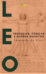 Title: Leonardo da Vinci: Profecias, Fábulas e outros escritos, Author: Leonardo da Vinci