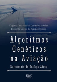 Title: Algoritmos Genéticos Na Aviação, Author: Eugênio Júlio Messala Cândido Carvalho & Leonardo De Guedes