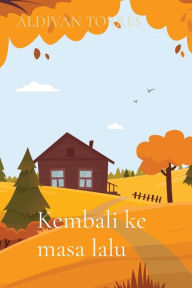 Title: Kembali ke masa lalu, Author: ALDIVAN TORRES