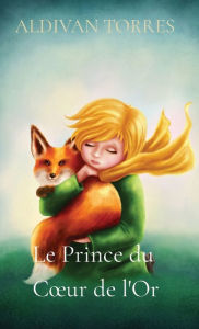 Title: Le Prince du Cour de l'Or, Author: ALDIVAN TORRES