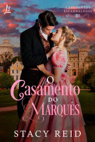 Title: O casamento do marquês, Author: Stacy Reid