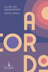 Title: A Cor do Amanhecer, Author: Yanick Lahens