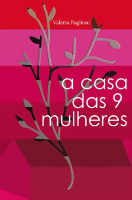 Title: A casa das 9 mulheres, Author: Valéria Paglioni