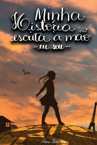 Title: Minha História Escrita à Mão - Eu Sou - Volume 1, Author: Ana Suarez