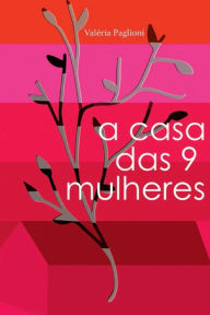 Title: A casa das 9 mulheres, Author: Valéria Paglioni