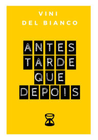 Title: Antes tarde que depois, Author: Vini Del Bianco