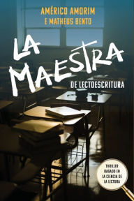 Title: La Maestra de Lectoescritura: Thriller basado en la ciencia de la lectura, Author: Americo N Amorim