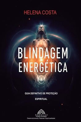 Blindagem Energï¿½tica - Guia Definitivo de Proteï¿½ï¿½o Espiritual