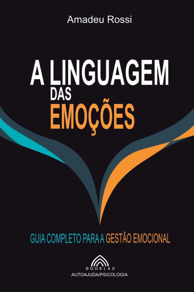 A Linguagem das Emoï¿½ï¿½es: Guia Completo para a Gestï¿½o Emocional