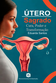 Title: Útero Sagrado, Author: Eduarda Santos/virginia Santos