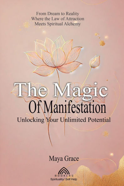 The Magic of the Manifestation: Unlocking Your Unlimited Potential