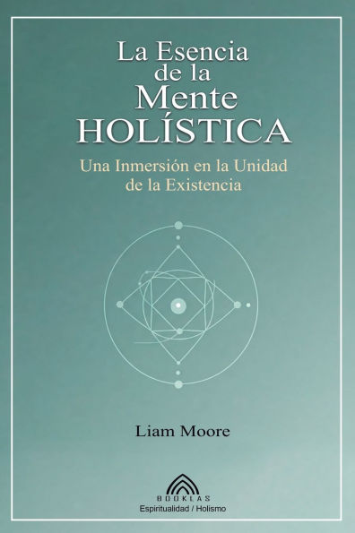 La Esencia de la Mente Holï¿½stica: Una Inmersiï¿½n en la Unidad de la Existencia