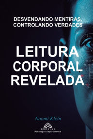 Title: Leitura Corporal Revelada: Controlando Verdades, Desvendando Mentiras, Author: Naomi  Klein