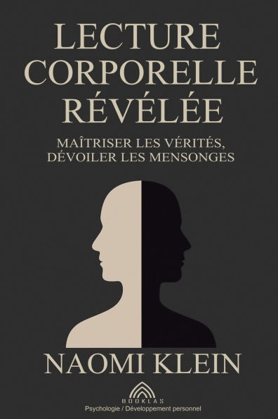 Lecture Corporelle Rï¿½vï¿½lï¿½e: Maï¿½triser les Vï¿½ritï¿½s, Dï¿½voiler les Mensonges