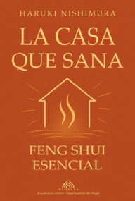 Title: La Casa Que Sana, Author: Haruki Nishimura/ Luiz Santos