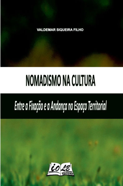 Nomadismo Na Cultura: Entre A Fixaï¿½ï¿½o E A Andanï¿½a No Espaï¿½o