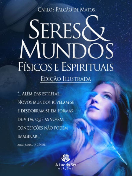 SERES E MUNDOS FÍSICOS E ESPIRITUAIS: EDIÇÃO ILUSTRADA