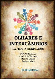 Title: Olhares e Intercâmbios Latino-Americanos, Author: Alma Delia Miranda Aguilar
