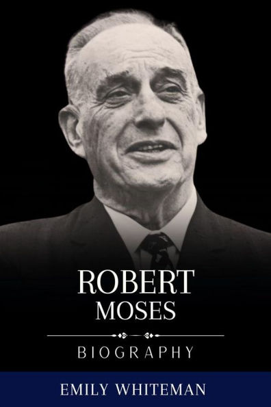 Robert Moses Biography