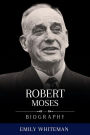 Robert Moses Biography