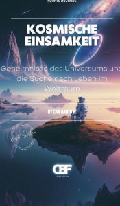 Title: Kosmische Einsamkeit: Geheimnisse des Universums und die Suche nach Leben im Weltraum, Author: Can Bartu H.