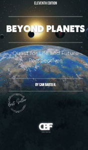 Title: Beyond Planets: Quest for Life and Future Perspectives, Author: CAN BARTU H.
