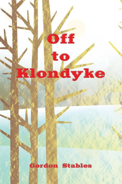 Off to Klondyke (Illustrated)
