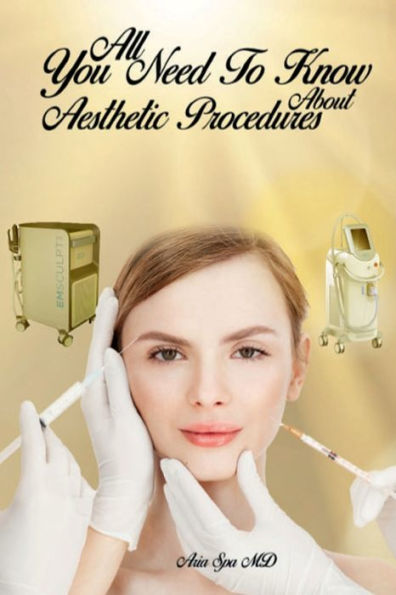 ALL YOU NEED TO KNOW ABOUT AESTHETIC PROCEDURES