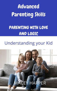 Title: Advanced Parenting Skills: Understanding your Kid, Author: MACEY HARPER