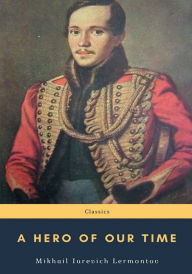 Title: A Hero of Our Time, Author: Mikhail Iurevich Lermontov