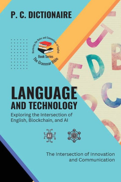 Language and Technology-Exploring the Intersection of English, Blockchain, and AI: The Intersection of Innovation and Communication