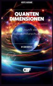 Title: Quanten-Dimensionen: Die Zukunft der Weltraumforschung, Author: Can Bartu H.