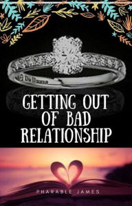 Title: Getting out of bad relationship, Author: Pharable