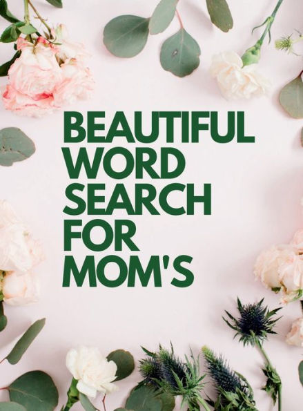 Beautiful Word Search for Mom's: Word Seach Puzzles for Mom's - Large Print, Medium-Level Book