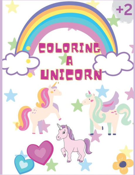 Coloring a Unicorn: Colorful Adventures: Journey into a World of Wonder for Little Explorers!